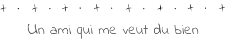 Un ami qui me veut du bien