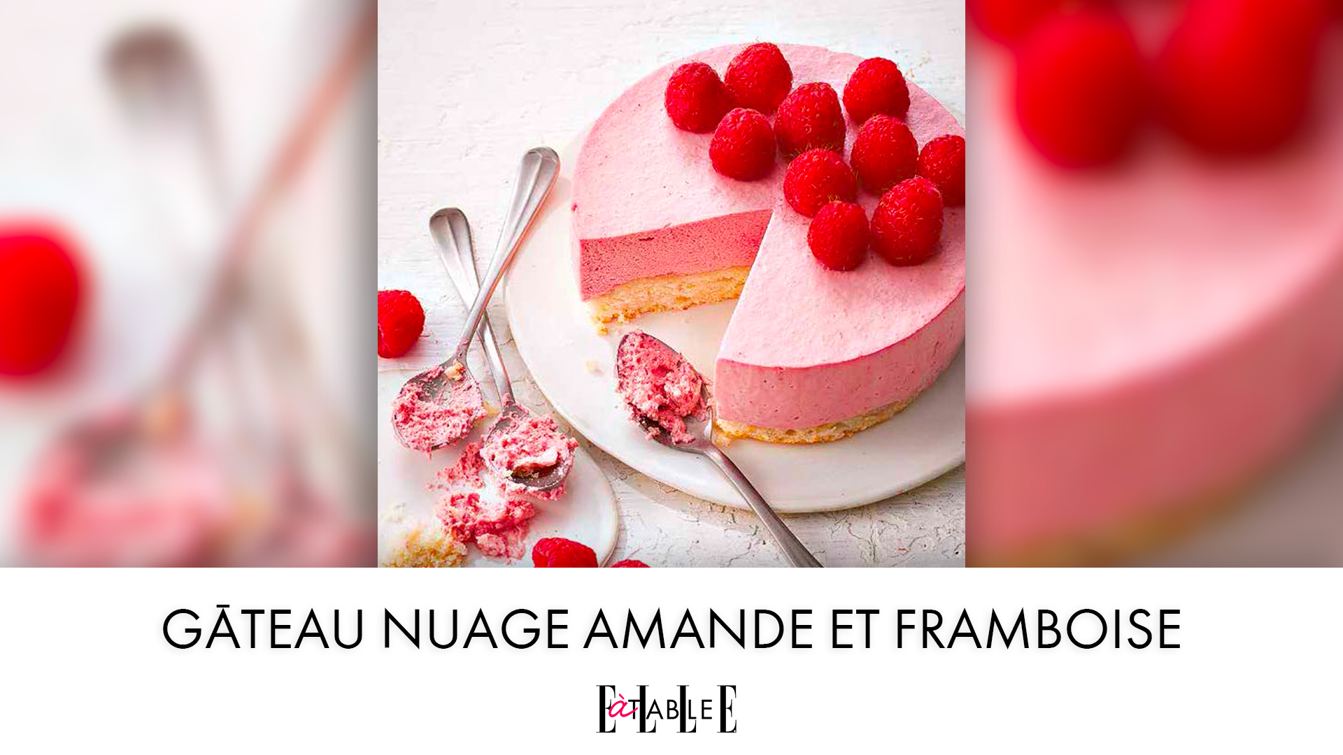 Gateau Nuage Amande Et Framboise Pour 8 Personnes Recettes Elle A Table