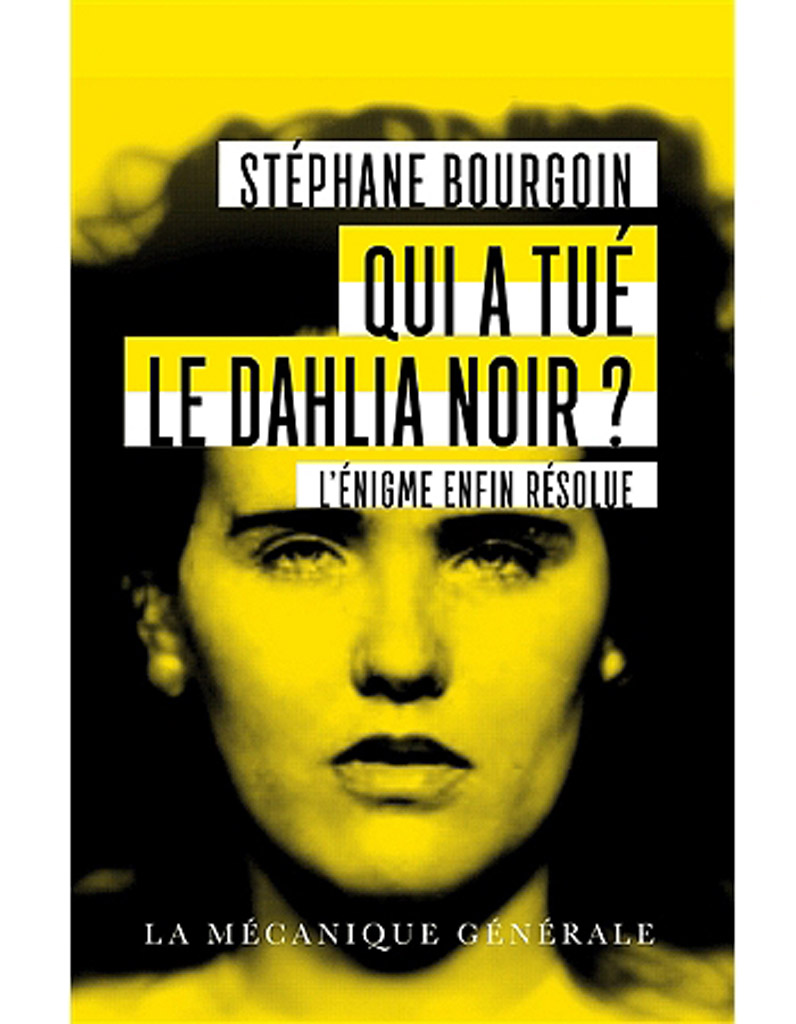 « Qui a tué le Dahlia Noir ? L’énigme enfin résolue » de Stéphane ...