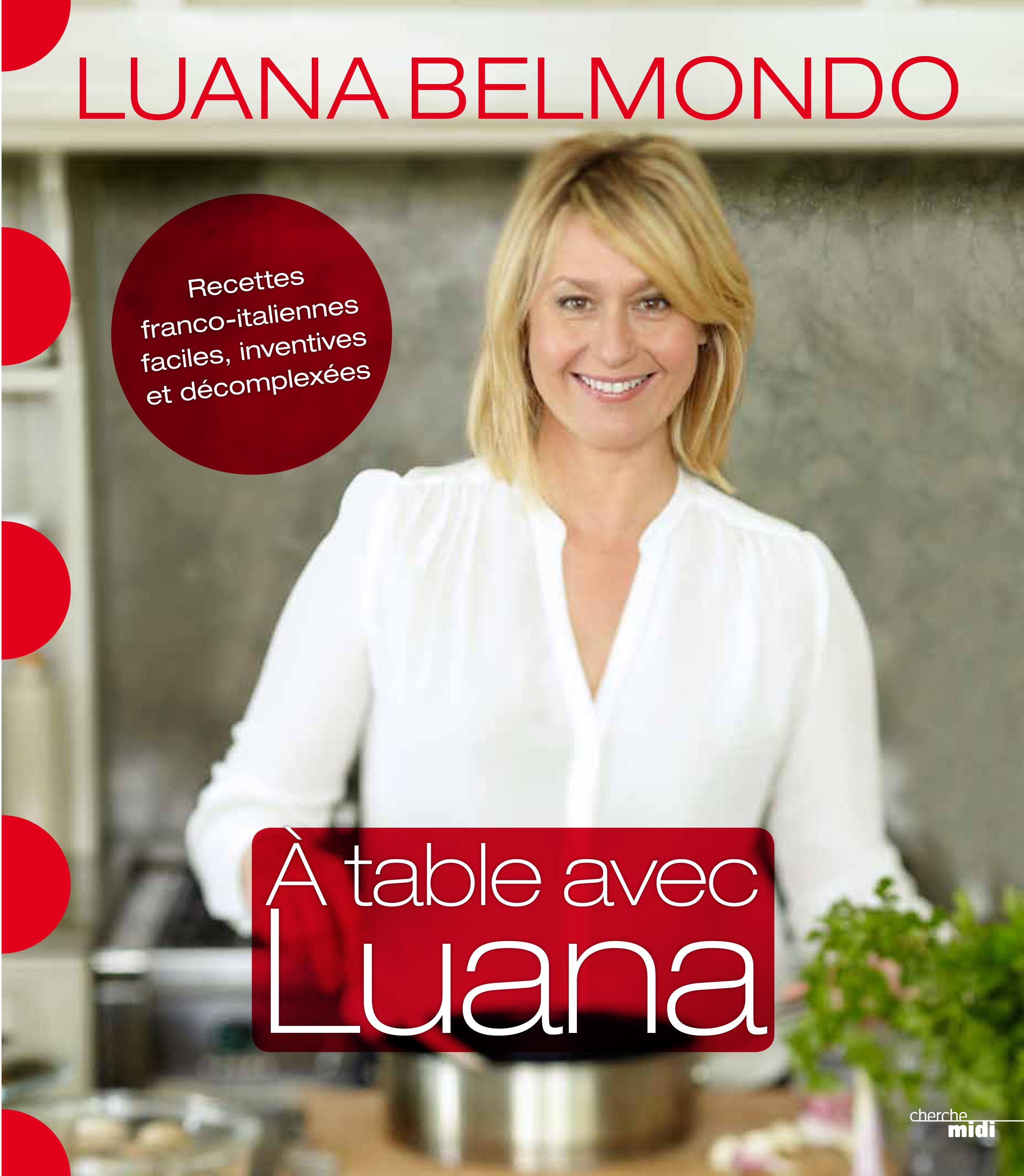 « A table avec Luana Belmondo » de Luana Belmondo – Ed. Cherche midi