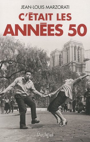 Adam A Travers Le Temps Resume C'ETAIT LES ANNEES 50 de JEAN-LOUIS MARZORATI - Elle
