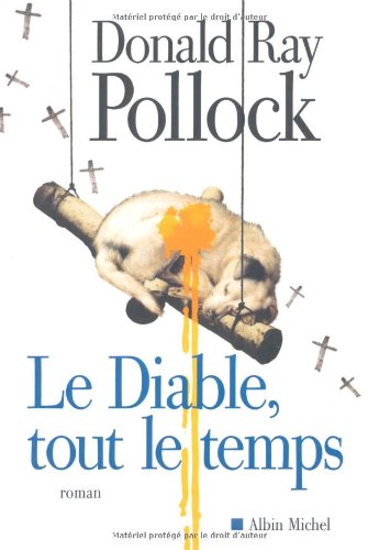 Le Diable Tout Le Temps Résumé Le diable, tout le temps de Donald Ray Pollock - Livre Roman - Elle