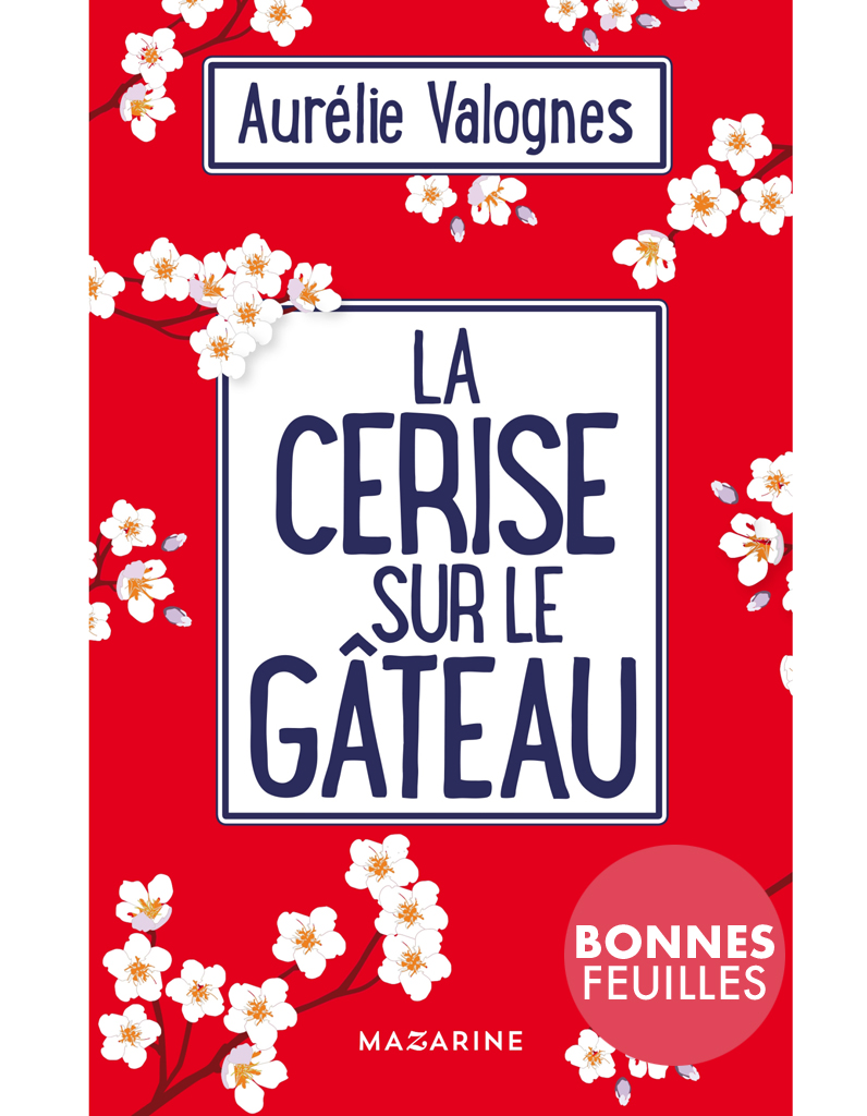 Exclu La Cerise Sur Le Gateau Lisez Le 1er Chapitre Du Nouveau Roman D Aurelie Valognes Elle